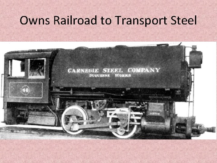 Owns Railroad to Transport Steel 