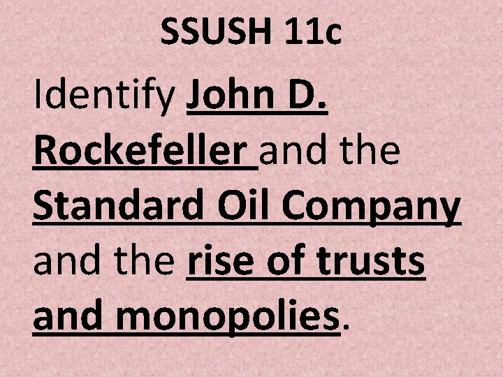 SSUSH 11 c Identify John D. Rockefeller and the Standard Oil Company and the