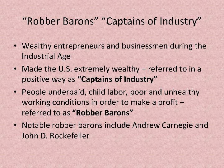 “Robber Barons” “Captains of Industry” • Wealthy entrepreneurs and businessmen during the Industrial Age