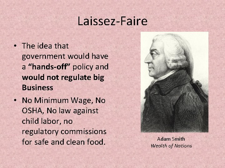 Laissez-Faire • The idea that government would have a “hands-off” policy and would not