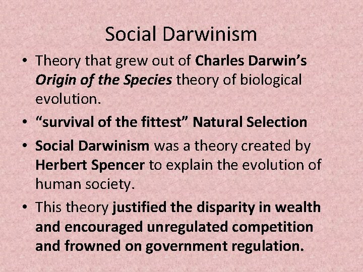 Social Darwinism • Theory that grew out of Charles Darwin’s Origin of the Species