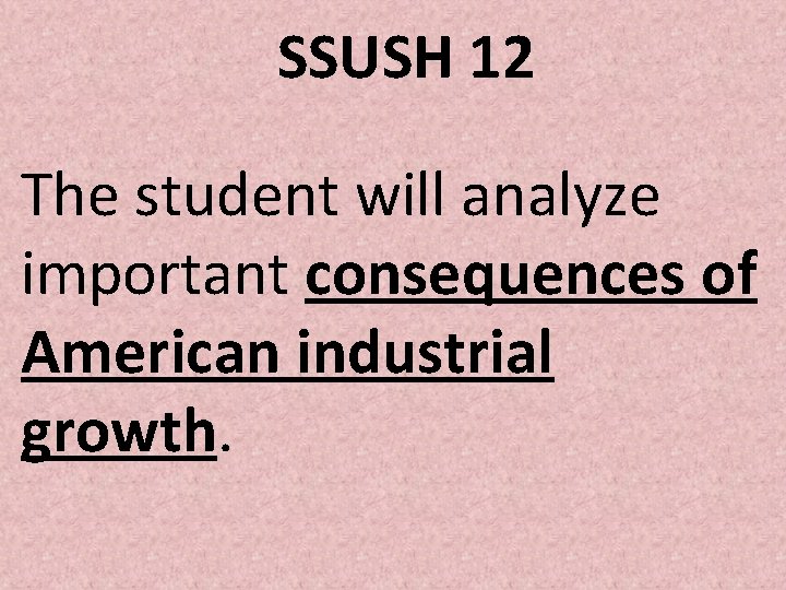 SSUSH 12 The student will analyze important consequences of American industrial growth. 