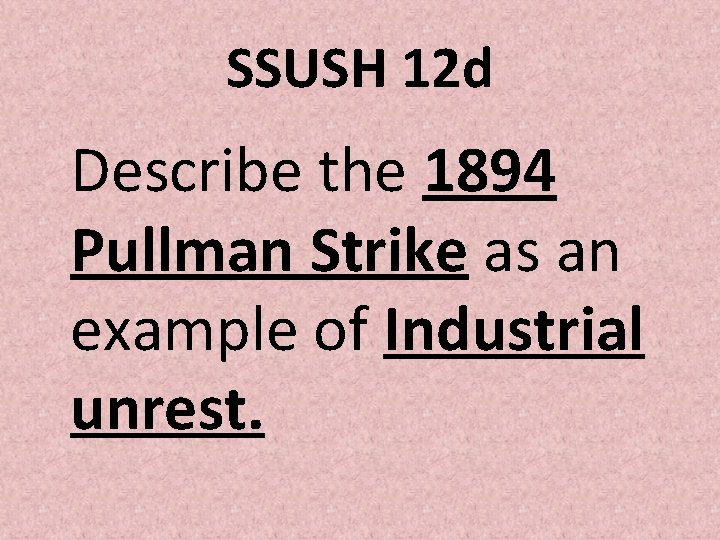 SSUSH 12 d Describe the 1894 Pullman Strike as an example of Industrial unrest.
