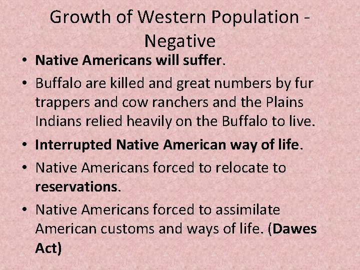 Growth of Western Population - Negative • Native Americans will suffer. • Buffalo are