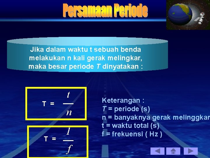 Jika dalam waktu t sebuah benda melakukan n kali gerak melingkar, maka besar periode