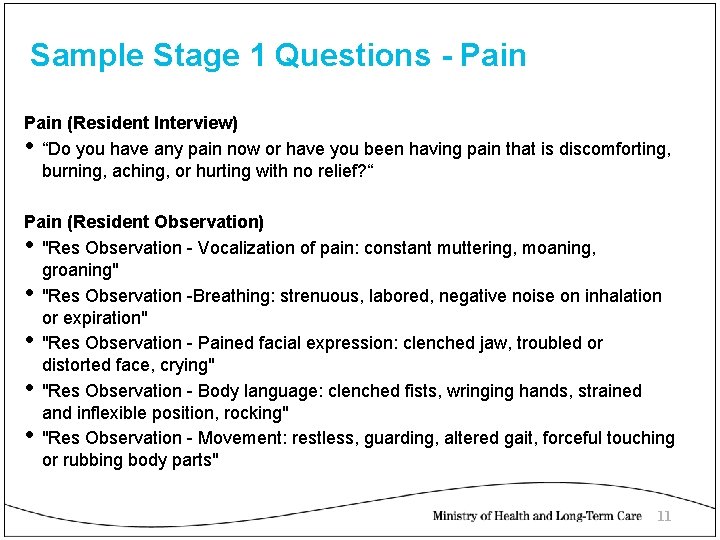 Sample Stage 1 Questions - Pain (Resident Interview) • “Do you have any pain