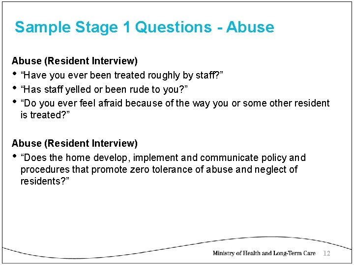 Sample Stage 1 Questions - Abuse (Resident Interview) • “Have you ever been treated