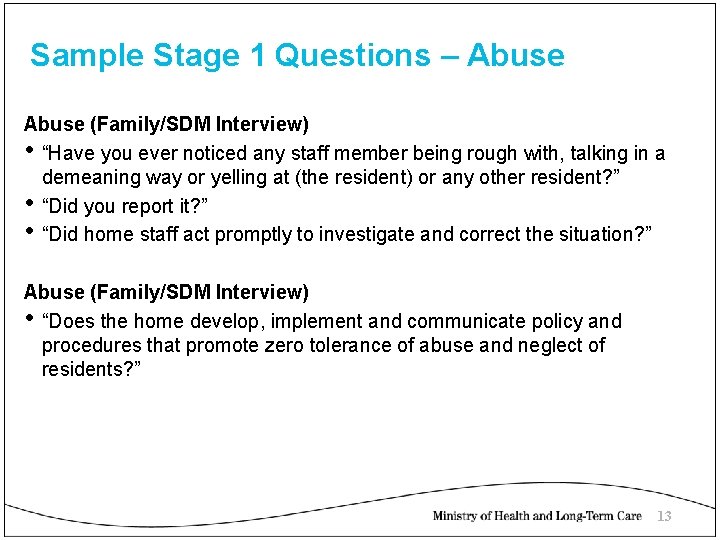 Sample Stage 1 Questions – Abuse (Family/SDM Interview) • “Have you ever noticed any