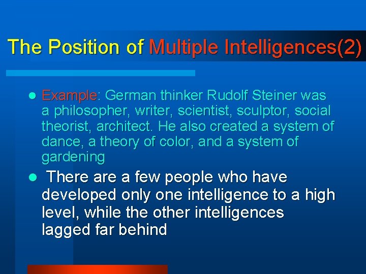 The Position of Multiple Intelligences(2) l Example: German thinker Rudolf Steiner was a philosopher, The Position of Multiple Intelligences(2) l Example: German thinker Rudolf Steiner was a philosopher,