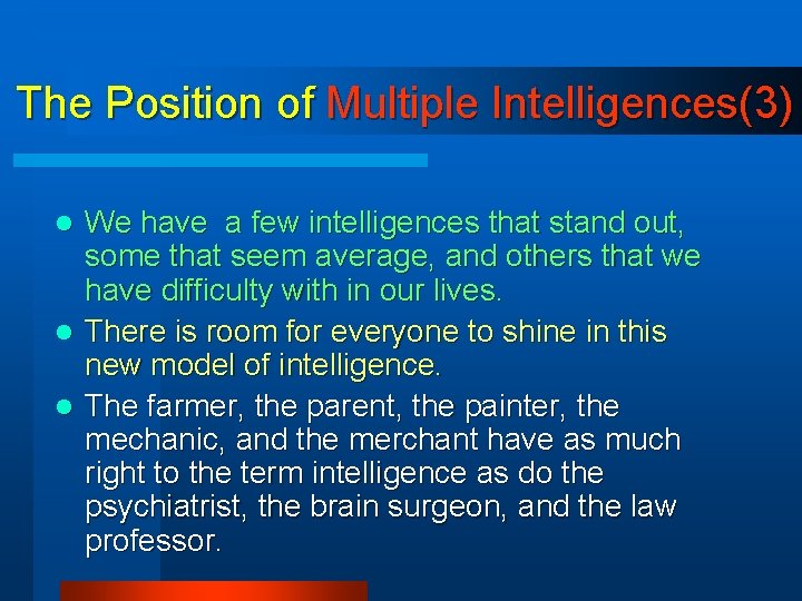 The Position of Multiple Intelligences(3) We have a few intelligences that stand out, some The Position of Multiple Intelligences(3) We have a few intelligences that stand out, some