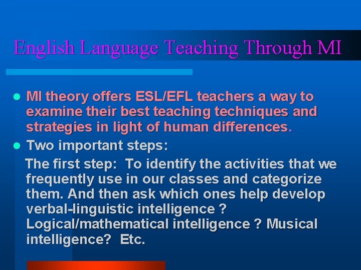 English Language Teaching Through MI MI theory offers ESL/EFL teachers a way to examine English Language Teaching Through MI MI theory offers ESL/EFL teachers a way to examine
