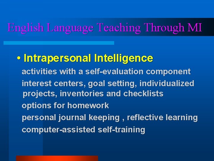 English Language Teaching Through MI • Intrapersonal Intelligence activities with a self-evaluation component interest English Language Teaching Through MI • Intrapersonal Intelligence activities with a self-evaluation component interest