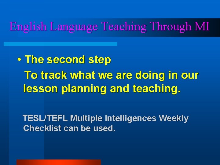 English Language Teaching Through MI • The second step To track what we are English Language Teaching Through MI • The second step To track what we are