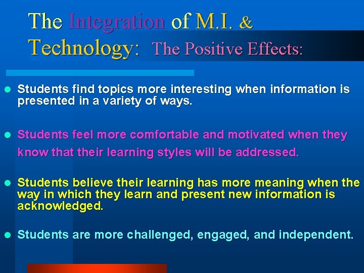 The Integration of M. I. & Technology: The Positive Effects: l Students find topics The Integration of M. I. & Technology: The Positive Effects: l Students find topics
