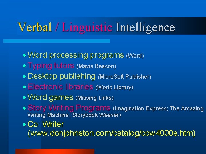 Verbal / Linguistic Intelligence · Word processing programs (Word) · Typing tutors (Mavis Beacon) Verbal / Linguistic Intelligence · Word processing programs (Word) · Typing tutors (Mavis Beacon)