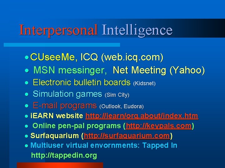 Interpersonal Intelligence · CUsee. Me, ICQ (web. icq. com) · MSN messinger, Net Meeting Interpersonal Intelligence · CUsee. Me, ICQ (web. icq. com) · MSN messinger, Net Meeting