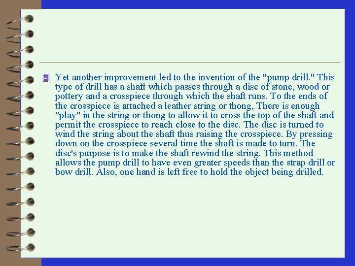 4 Yet another improvement led to the invention of the "pump drill. " This