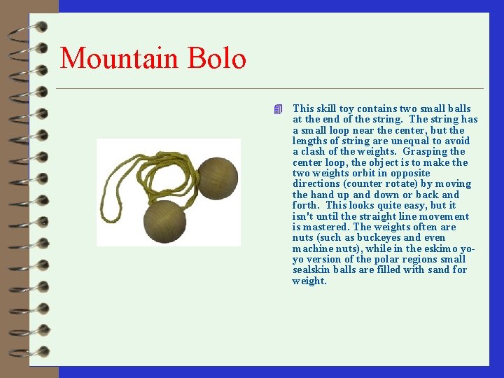 Mountain Bolo 4 This skill toy contains two small balls at the end of