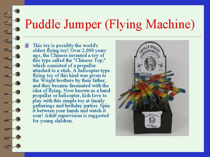 Puddle Jumper (Flying Machine) 4 This toy is possibly the world's oldest flying toy!