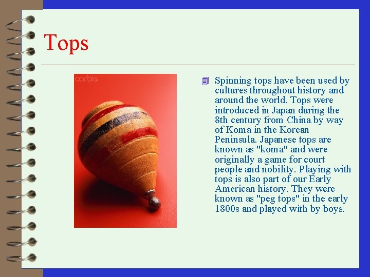 Tops 4 Spinning tops have been used by cultures throughout history and around the