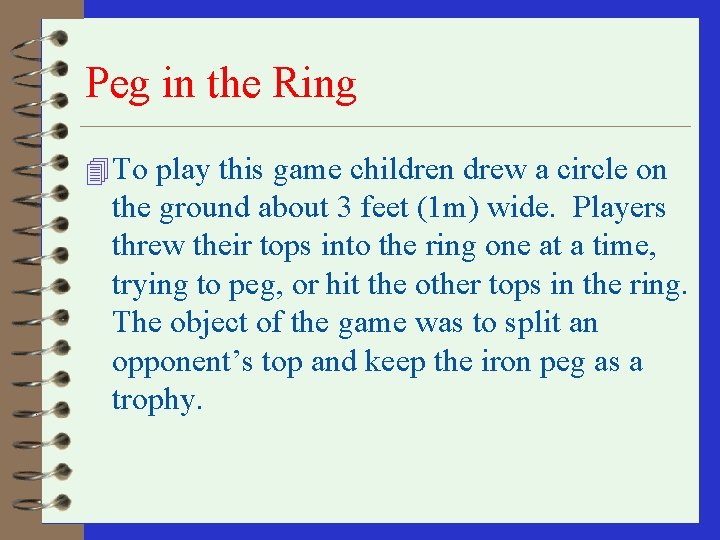 Peg in the Ring 4 To play this game children drew a circle on