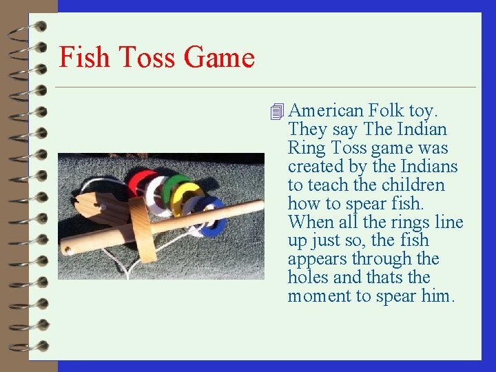 Fish Toss Game 4 American Folk toy. They say The Indian Ring Toss game