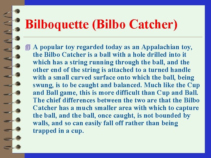 Bilboquette (Bilbo Catcher) 4 A popular toy regarded today as an Appalachian toy, the