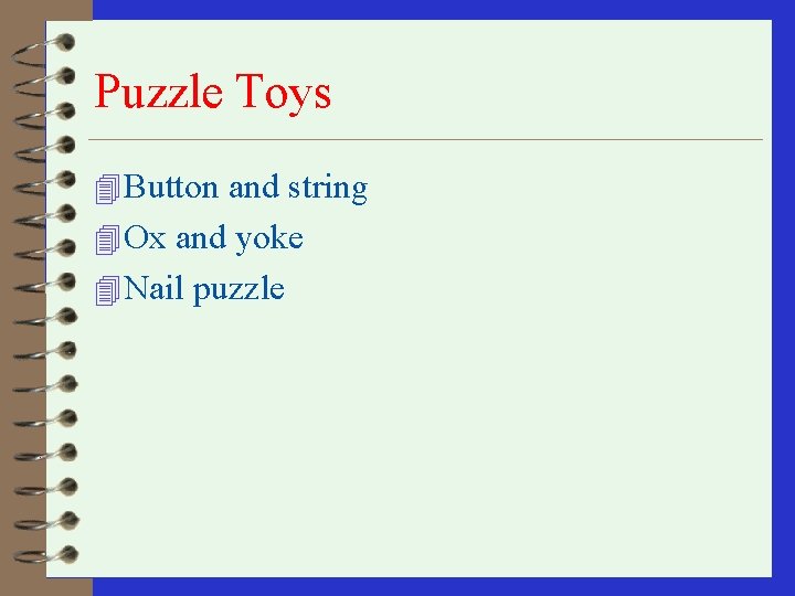 Puzzle Toys 4 Button and string 4 Ox and yoke 4 Nail puzzle 