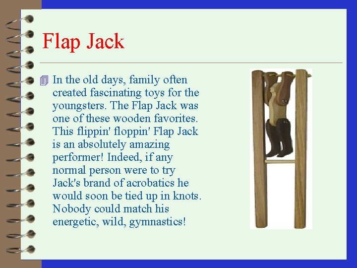 Flap Jack 4 In the old days, family often created fascinating toys for the