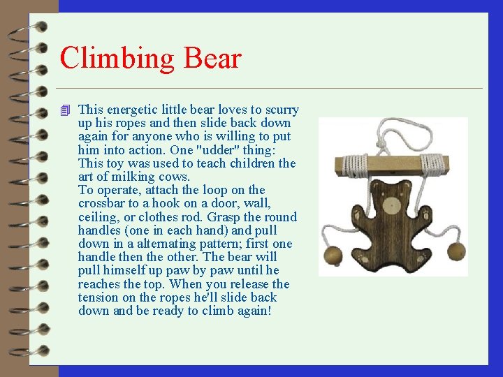 Climbing Bear 4 This energetic little bear loves to scurry up his ropes and