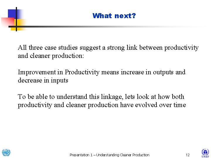 What next? All three case studies suggest a strong link between productivity and cleaner