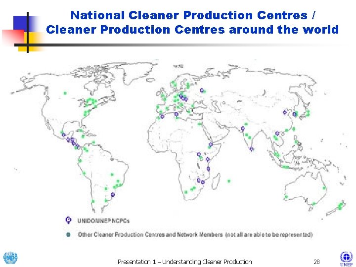 National Cleaner Production Centres / Cleaner Production Centres around the world Presentation 1 –
