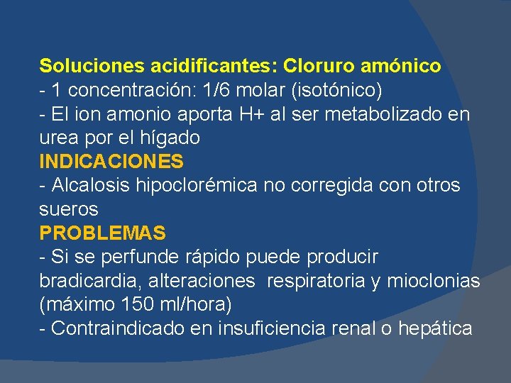 Soluciones acidificantes: Cloruro amónico - 1 concentración: 1/6 molar (isotónico) - El ion amonio