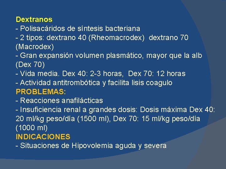 Dextranos - Polisacáridos de síntesis bacteriana - 2 tipos: dextrano 40 (Rheomacrodex) dextrano 70