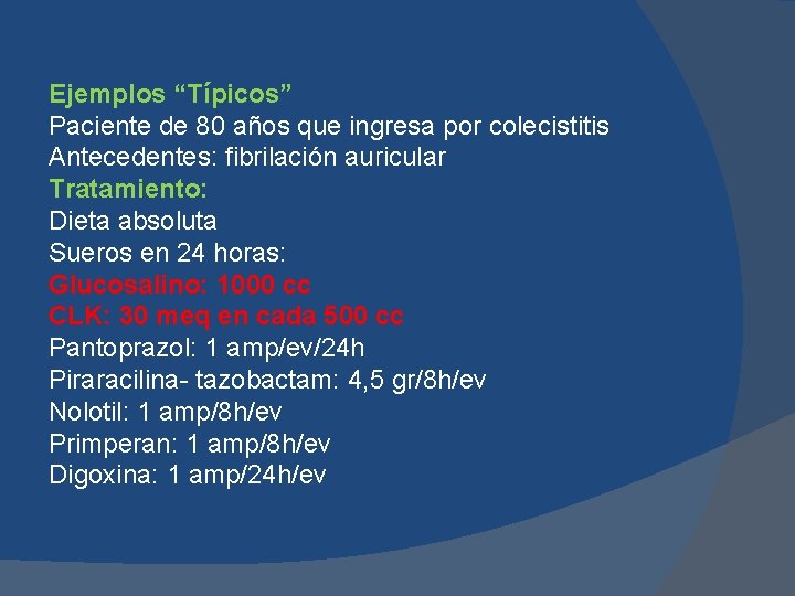 Ejemplos “Típicos” Paciente de 80 años que ingresa por colecistitis Antecedentes: fibrilación auricular Tratamiento: Ejemplos “Típicos” Paciente de 80 años que ingresa por colecistitis Antecedentes: fibrilación auricular Tratamiento: