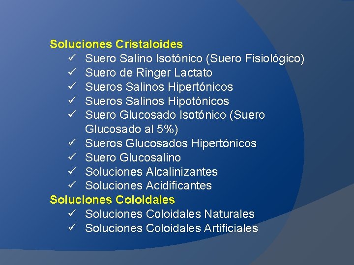 Soluciones Cristaloides ü Suero Salino Isotónico (Suero Fisiológico) ü Suero de Ringer Lactato ü