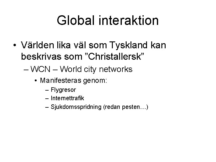 Global interaktion • Världen lika väl som Tyskland kan beskrivas som ”Christallersk” – WCN