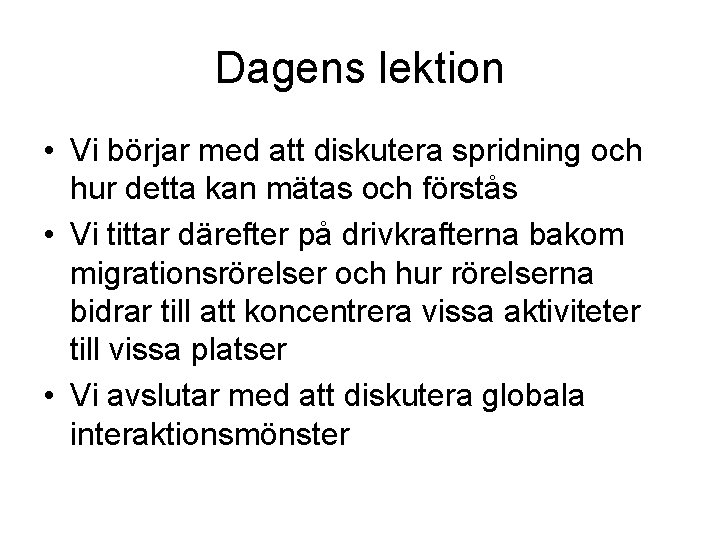 Dagens lektion • Vi börjar med att diskutera spridning och hur detta kan mätas