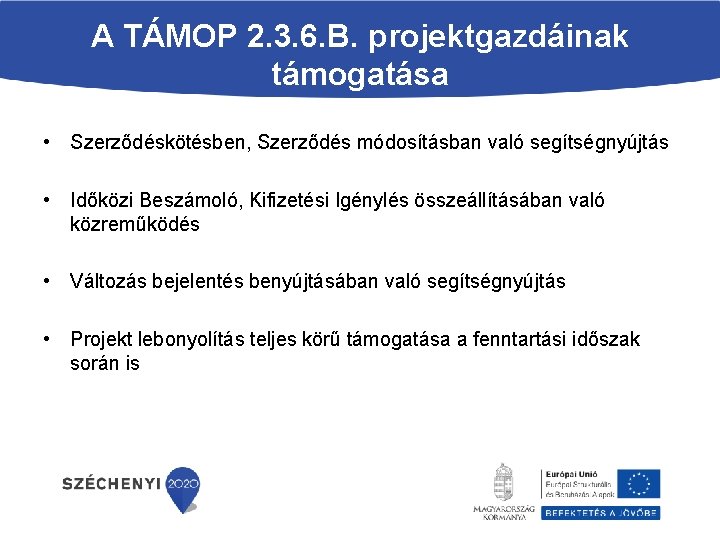 A TÁMOP 2. 3. 6. B. projektgazdáinak támogatása • Szerződéskötésben, Szerződés módosításban való segítségnyújtás