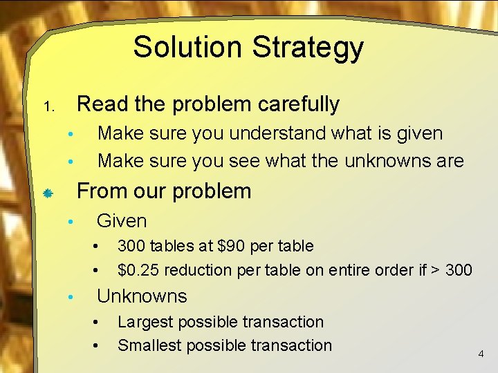 Solution Strategy Read the problem carefully 1. • • Make sure you understand what