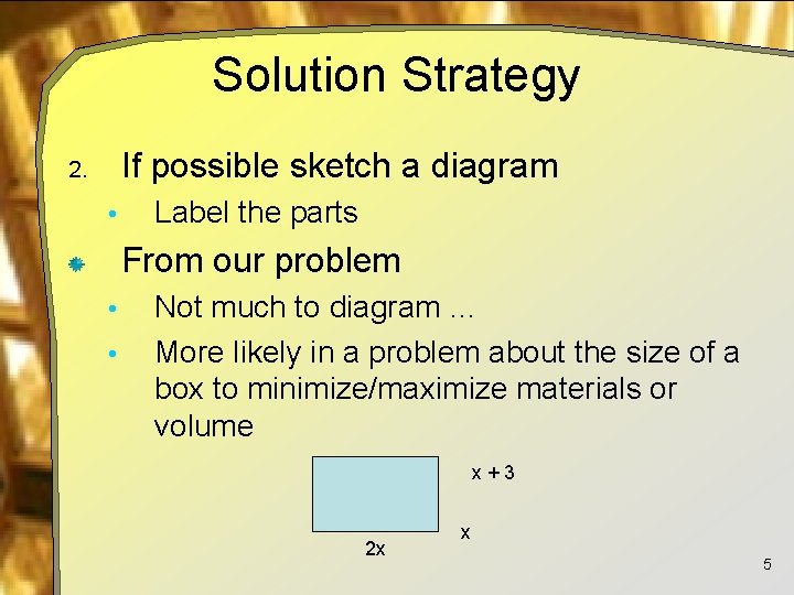 Solution Strategy If possible sketch a diagram 2. • Label the parts From our