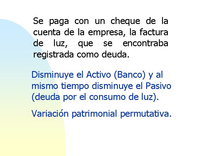 Se paga con un cheque de la cuenta de la empresa, la factura de