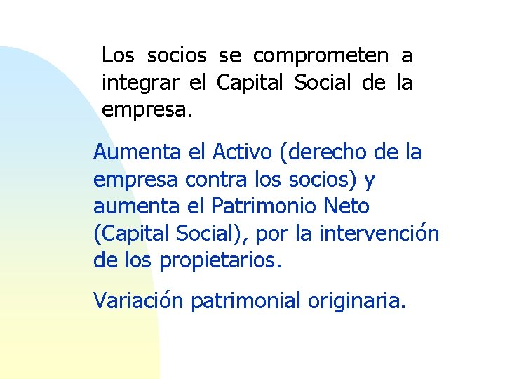 Los socios se comprometen a integrar el Capital Social de la empresa. Aumenta el