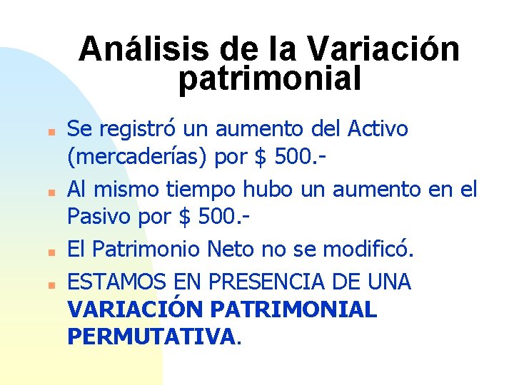 Análisis de la Variación patrimonial n n Se registró un aumento del Activo (mercaderías)