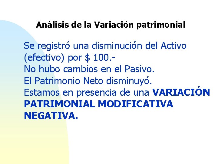 Análisis de la Variación patrimonial Se registró una disminución del Activo (efectivo) por $