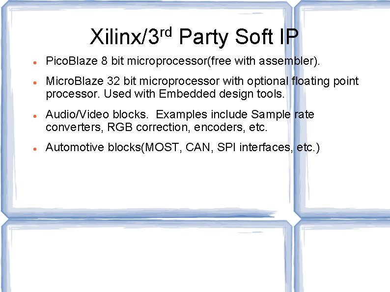 rd Xilinx/3 Party Soft IP Pico. Blaze 8 bit microprocessor(free with assembler). Micro. Blaze