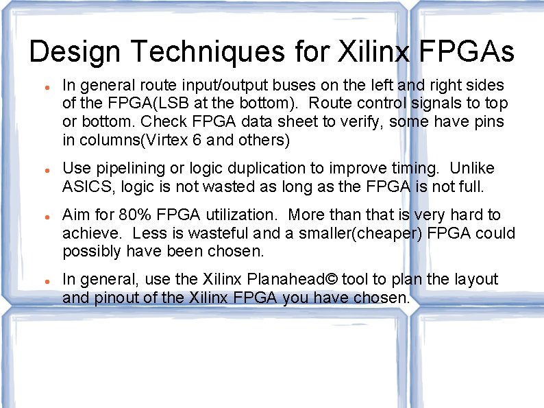 Design Techniques for Xilinx FPGAs In general route input/output buses on the left and