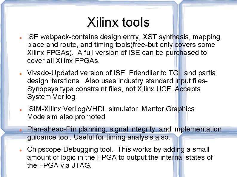 Xilinx tools ISE webpack-contains design entry, XST synthesis, mapping, place and route, and timing