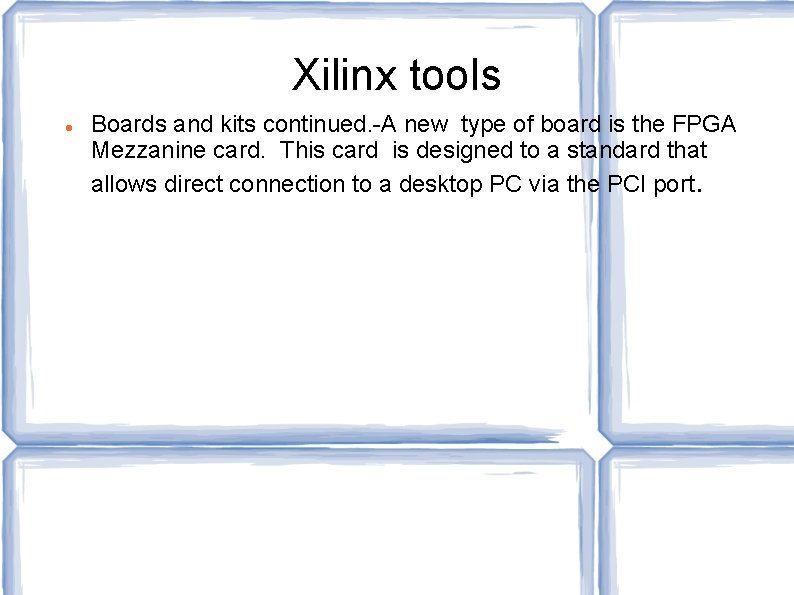 Xilinx tools Boards and kits continued. -A new type of board is the FPGA