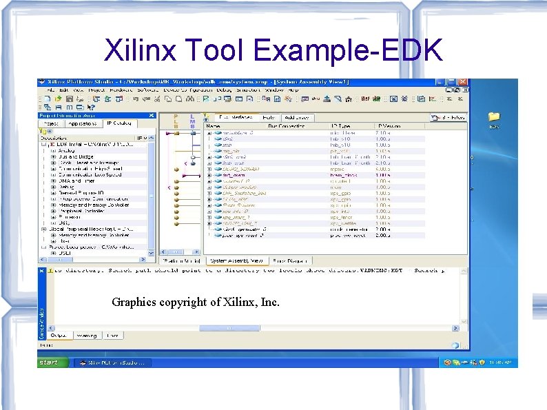 Xilinx Tool Example-EDK Graphics copyright of Xilinx, Inc. 